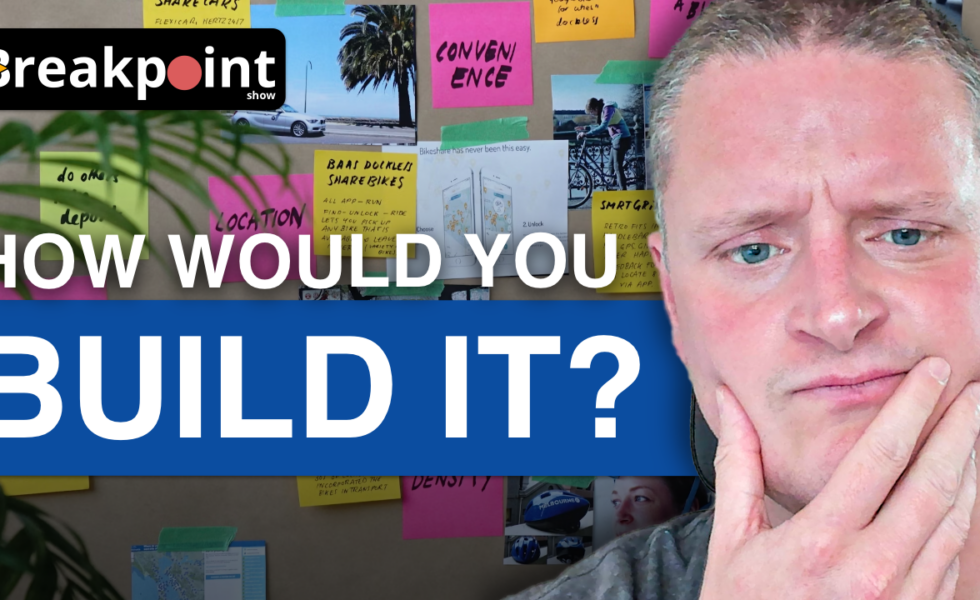 Episode 023 - How Would You Build It?