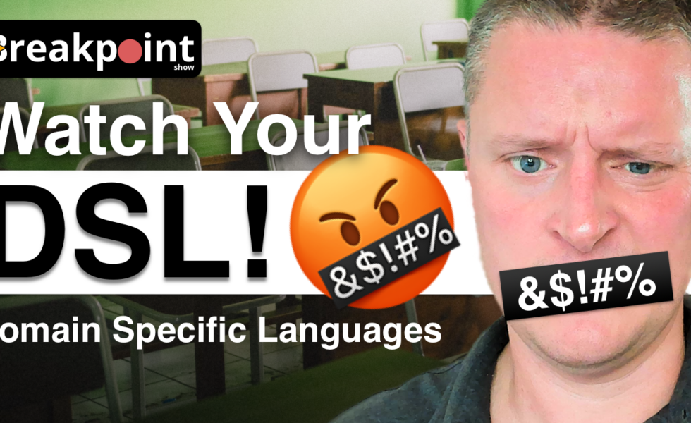 Episode 026 - Watch Your Domain Specific Language!